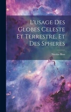 L'usage Des Globes Celeste Et Terrestre, Et Des Spheres - Bion, Nicolas