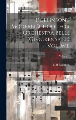 Rollinson's Modern School for Orchestra Bells (glockenspiel) Volume; Volume 1 - H, Rollinson T.