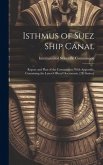 Isthmus of Suez Ship Canal: Report and Plan of the Commission; With Appendix, Containing the Latest Official Documents. [3D Series.]
