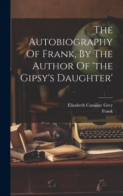 The Autobiography Of Frank, By The Author Of 'the Gipsy's Daughter' - Grey, Elizabeth Caroline; (Dog )., Frank