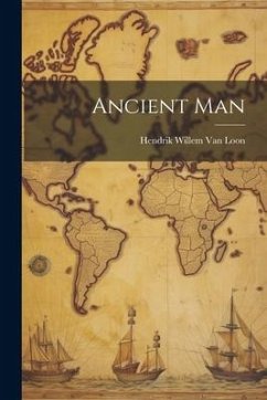 Ancient Man - Willem Van Loon, Hendrik