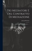 Dei Mediatori E Del Contratto Di Mediazione: Studio Di Diritto Commerciale ......