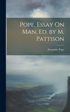 Pope. Essay On Man, Ed. by M. Pattison - Pope, Alexander