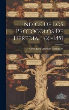 Indice De Los Protocolos De Heredia, 1721-1851