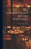 Le Correspondant Recueil Periodique