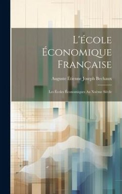 L'école Économique Française: Les Écoles Économiques Au Xxème Siècle - Bechaux, Auguste Étienne Joseph
