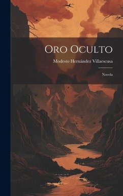 Oro Oculto: Novela - Villaescusa, Modesto Hernández