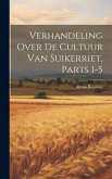 Verhandeling Over De Cultuur Van Suikerriet, Parts 1-5