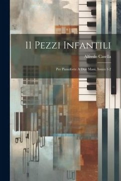 11 Pezzi Infantili: Per Pianoforte A Due Mani, Issues 1-2 - Casella, Alfredo