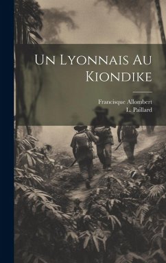 Un Lyonnais au Kiondike - Paillard, L.