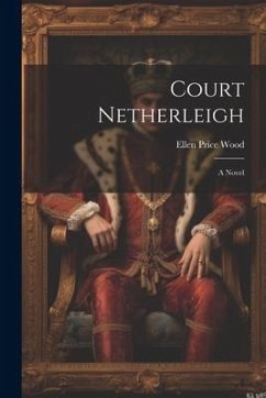 Court Netherleigh; A Novel - Wood, Ellen Price