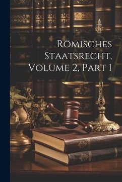 Römisches Staatsrecht, Volume 2, part 1 - Anonymous