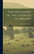 The Geography of the Counties of Ireland - Bild 1