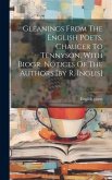 Gleanings From The English Poets, Chaucer To Tennyson, With Biogr. Notices Of The Authors [by R. Inglis]