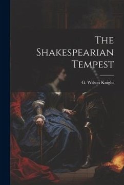 The Shakespearian Tempest - Knight, G. Wilson