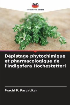 Dépistage phytochimique et pharmacologique de l'Indigofera Hochestetteri - Parvatikar, Prachi P.