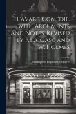 L'avare, Comédie, with Arguments and Notes, Revised by F.E.a. Gasc and W. Holmes