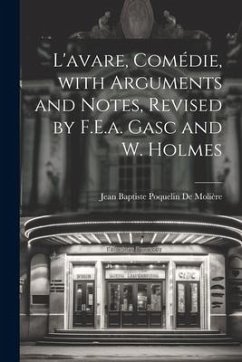 L'avare, Comédie, with Arguments and Notes, Revised by F.E.a. Gasc and W. Holmes - De Molière, Jean Baptiste Poquelin