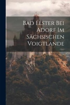 Bad Elster Bei Adorf Im Sächsischen Voigtlande - Anonymous