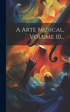 A Arte Musical, Volume 10... - Anonymous