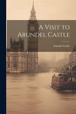 A Visit to Arundel Castle