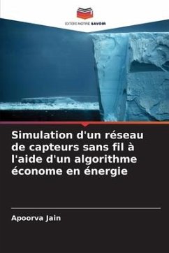 Simulation d'un réseau de capteurs sans fil à l'aide d'un algorithme économe en énergie - Jain, Apoorva