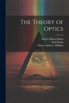 The Theory of Optics - Mann, Charles Riborg; Millikan, Robert Andrews; Drude, Paul