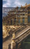 Aus Metternich's Nachgelassenen Papieren: Friedens-aera, 1816-1848