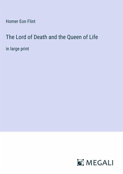 The Lord of Death and the Queen of Life - Flint, Homer Eon