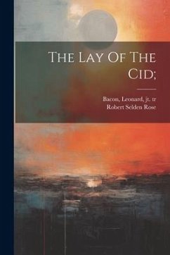 The Lay Of The Cid; - Selden, Rose Robert