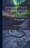 Danmarks Gilde- Og Lavsskraaer Fra Mid-delalderen, Volume 1...