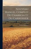 Nouveau Manuel Complet Du Charron Et Du Carrossier; Volume 1