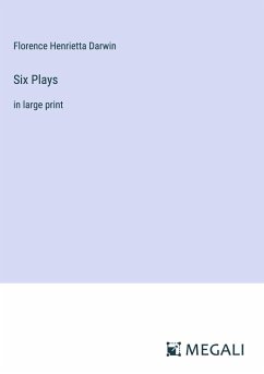 Six Plays - Darwin, Florence Henrietta