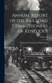 Annual Report of the Railroad Commissioners of Kentucky; Volume 18