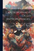 L'antropophagie, Ou Les Antropophages...