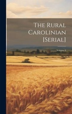 The Rural Carolinian [serial]; Volume 6 - Anonymous