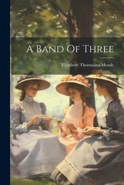 A Band Of Three - Meade, Elizabeth Thomasina