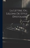 La Lettre, Ou, Leçons De Style Épistolaire