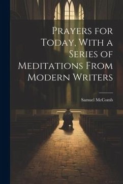 Prayers for Today, With a Series of Meditations From Modern Writers - Mccomb, Samuel