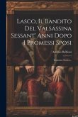 Lasco, Il Bandito Del Valsássina Sessant' Anni Dopo I Promessi Sposi: Romanzo Storico...