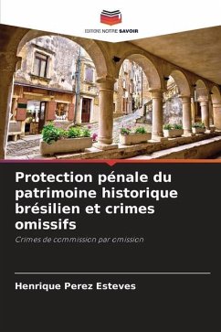 Protection pénale du patrimoine historique brésilien et crimes omissifs - Perez Esteves, Henrique