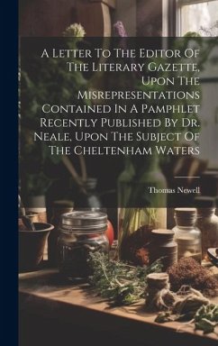 A Letter To The Editor Of The Literary Gazette, Upon The Misrepresentations Contained In A Pamphlet Recently Published By Dr. Neale, Upon The Subject - Thomas, Newell