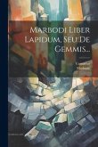 Marbodi Liber Lapidum, Seu De Gemmis...