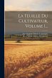 La Feuille Du Cultivateur, Volume 1... - Bild 1