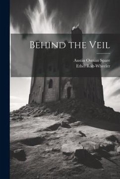 Behind the Veil - Rolt-Wheeler, Ethel; Spare, Austin Osman