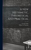 A New Arithmetic, Theoretical And Practical