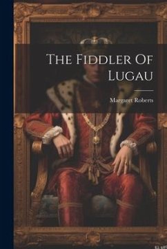 The Fiddler Of Lugau - Roberts, Margaret