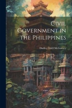 Civil Government in the Philippines - McGovney, Dudley Odell