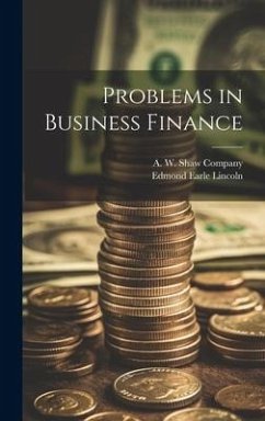 Problems in Business Finance - Lincoln, Edmond Earle
