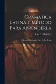 Gramática Latina Y Método Para Aprenderla: (ollendorf Reformado). Clave De Los Temas